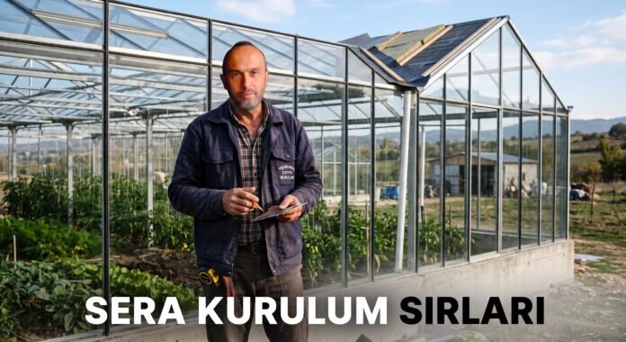 Temelden Çatıya sera Kurulum Sırları